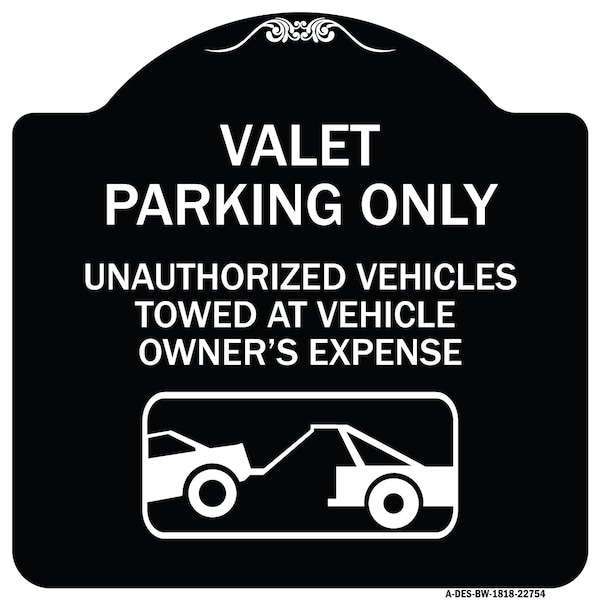 Valet Parking Unauthorized Vehicles Towed Owner Expense Aluminum Sign, 18" L, 18" H, BW-1818-22754